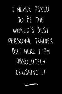 I never asked to be the World's Best Personal Trainer
