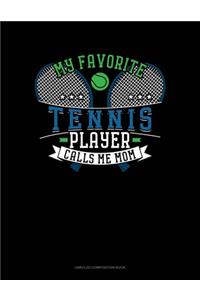 My Favorite Tennis Player Calls Me Mom