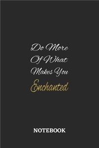 Do More Of What Makes You Enchanted