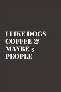 I Like Dogs Coffee & Maybe 3 People