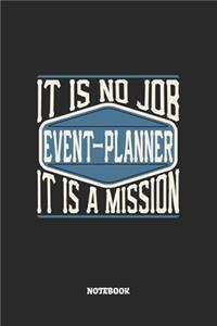 Event-Planner Notebook - It Is No Job, It Is A Mission