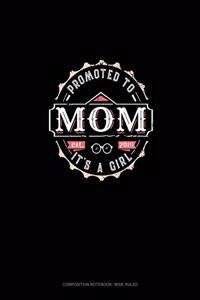 Promoted To Mom It's A Girl Est. 2019
