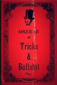 Magical Log Of Tricks & Bullshit