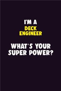 I'M A Deck Engineer, What's Your Super Power?