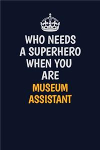Who Needs A Superhero When You Are Museum Assistant