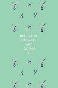 Believe in Yourself and Go for It