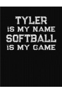 Tyler Is My Name Softball Is My Game