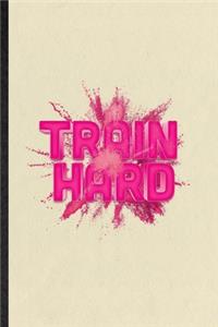 Train Hard