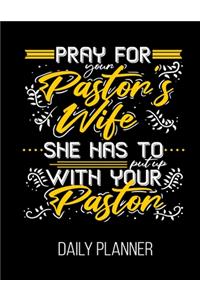 Pray For Your Pastor's Wife She Has To Put Up With Your Pastor Daily Planner