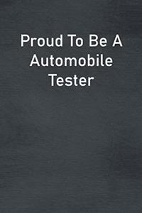 Proud To Be A Automobile Tester