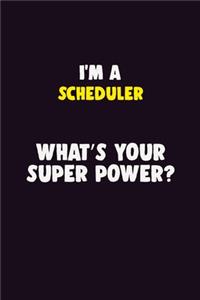 I'M A Scheduler, What's Your Super Power?