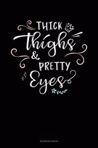 Thick Thighs & Pretty Eyes