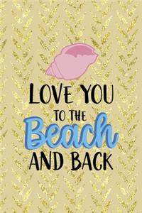 Love You To The Beach And Back