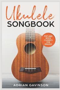 Ukulele Songbook: Pop and Rock Classics for Ukulele