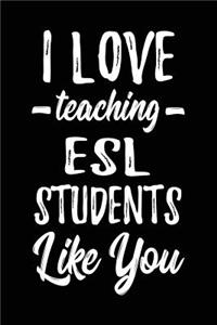 I Love Teaching ESL Students Like You