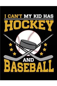 I Can't My Kid Has Hockey & Baseball
