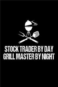 Stock Trader By Day Grill Master By Night