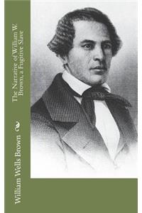 The Narrative of William W. Brown, a Fugitive Slave