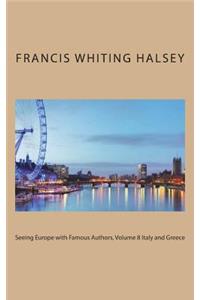 Seeing Europe with Famous Authors, Volume 8 Italy and Greece