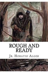 Rough and Ready