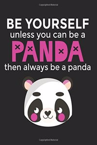 Be Yourself Unless You Can Be A Panda Then Always Be A Panda: Panda Composition Notebook Journal Pink Back to School Teens Girls 7.5 x 9.25 Inches 100 Wide Ruled Pages Pandas Notepad