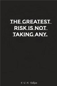 The Greatest Risk Is Not Taking Any: Motivation, Notebook, Diary, Journal, Funny Notebooks
