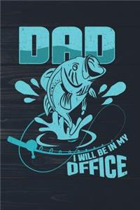 Dad I Will Be In My Office