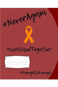 #NeverAgain #WeStandTogether #EnoughIsEnough