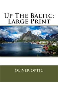 Up The Baltic: Large Print