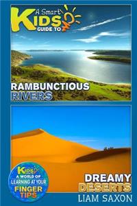 A Smart Kids Guide to Rambunctious Rivers and Dreamy Deserts