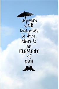 In Every Job that Must be Done, There is an Element of Fun