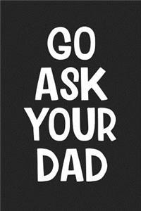 Go Ask Your Dad