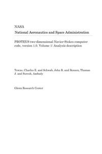 Proteus Two-Dimensional Navier-Stokes Computer Code, Version 1.0. Volume 1