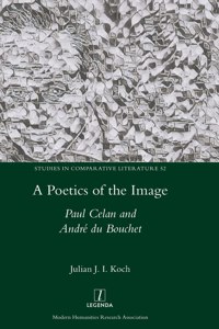 Poetics of the Image: Paul Celan and André du Bouchet