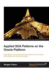 Applied Soa Patterns on the Oracle Platform