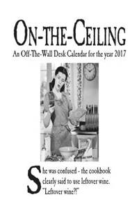 On the Ceiling (Humour) Official 2017 Desk Easel Calendar
