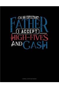 I'm an Expectant Father I Accept High-Fives and Cash