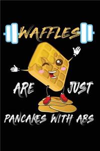 Waffles Are Just Pancakes with ABS