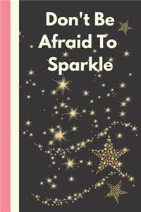 Don't Be Afraid to Sparkle