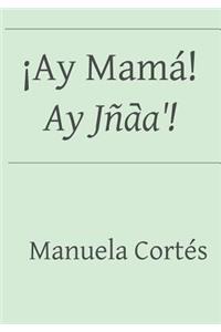 ¡Ay Mamá! / Ay Jña᷆á!