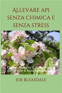Allevare api senza chimica e senza stress