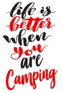 Life Is Better When You Are Camping