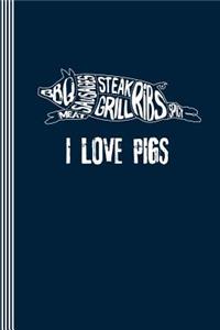 I Love Pigs