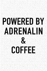 Powered by Adrenalin and Coffee