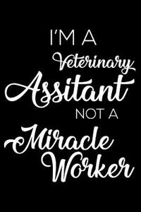 I'm A Veterinary Assistant Not A Miracle Worker