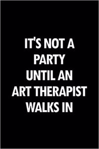 It's Not a Party Until an Art Therapist Walks in