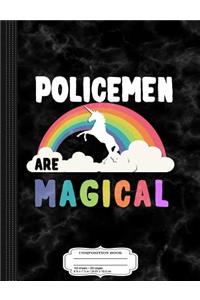 Policemen Are Magical Composition Notebook