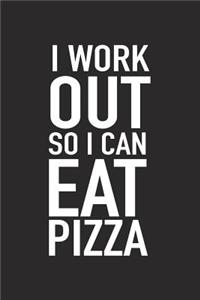 I Workout So I Can Eat Pizza