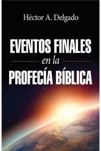 Eventos finales en la profecía bíblica