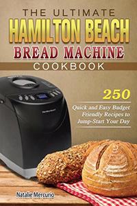 The Ultimate Hamilton Beach Bread Machine Cookbook